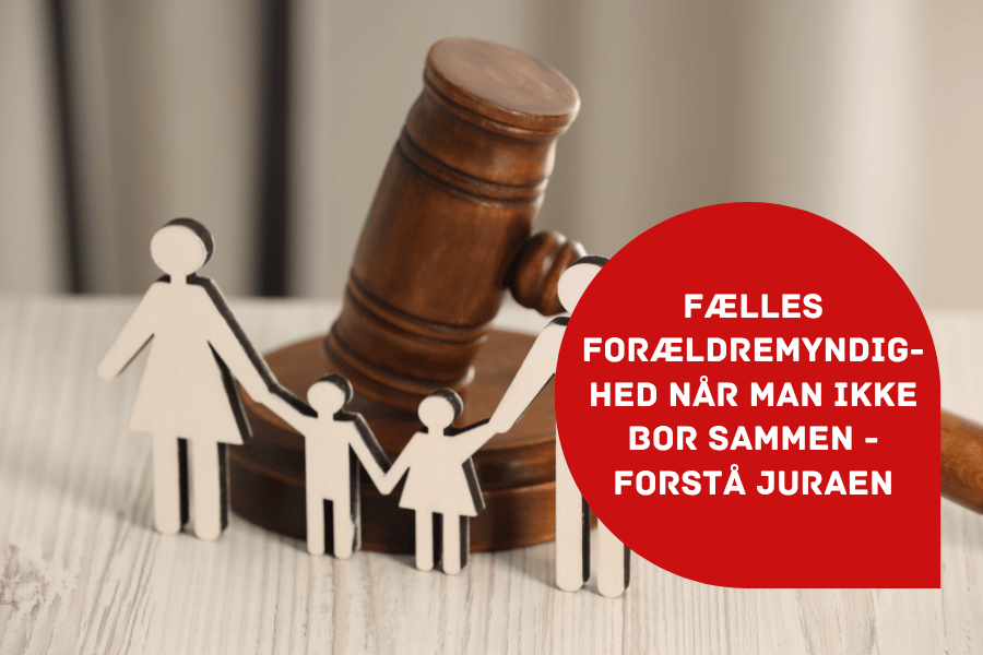 Fælles forældremyndighed når man ikke bor sammen