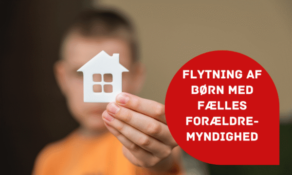 Flytning af børn ved fælles forældremyndighed Flytning af børn ved fælles forældremyndighed